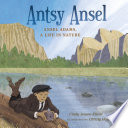 Antsy Ansel: Ansel Adams, a Life in Nature cover