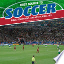 First Source to Soccer: Rules, Equipment, and Key Playing Tips cover