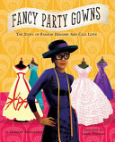 Fancy Party Gowns: The Story of Fashion Designer Ann Cole Lowe cover