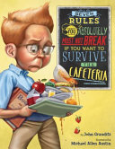 Seven Rules You Absolutely Must Not Break If You Want to Survive the Cafeteria cover
