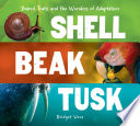 Shell, Beak, Tusk: Shared Traits and the Wonders of Adaptation cover