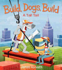 Build, Dogs, Build: A Tall Tail cover