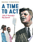 A Time To Act: John F Kennedy's Big Speech cover