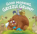 Good Morning, Grizzle Grump! cover