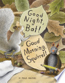 Good Night, Bat! Good Morning, Squirrel! cover