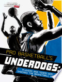 Pro Basketball's Underdogs: Players and Teams Who Shocked the Basketball World cover