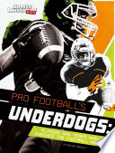 Pro Football's Underdogs: Players and Teams Who Shocked the Football World cover