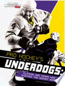 Pro Hockey's Underdogs: Players and Teams Who Shocked the Hockey World cover