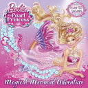Barbie, the Pearl Princess: Magical Mermaid Adventure cover