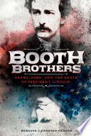 The Booth Brothers: Drama, Fame, and the Death of President Lincoln cover