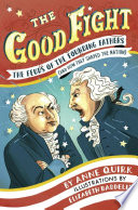 The Good Fight: The Feuds of the Founding Fathers (and How They Shaped the Nation) cover