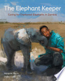 The Elephant Keeper: Caring for Orphaned Elephants in Zambia cover