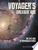 Voyager's Greatest Hits: The Epic Trek to Interstellar Space cover