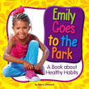 Emily Goes to the Park: A Book About Healthy Habits cover