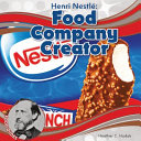Henri Nestlé: Food Company Creator cover