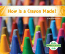 How Is a Crayon Made? cover
