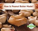 How Is Peanut Butter Made? cover