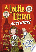 The Secrets of the Stone: A Lottie Lipton Adventure cover