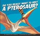 Do You Really Want to Meet a Pterosaur? cover