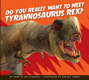 Do You Really Want to Meet Tyrannosaurus Rex? cover