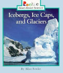 Icebergs, Ice Caps, and Glaciers cover