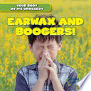 Earwax and Boogers! cover