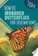 How Do Monarch Butterflies Find Their Way Home? cover