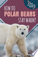 How Do Polar Bears Stay Warm? cover