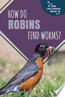 How Do Robins Find Worms? cover