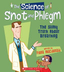 The Science of Snot and Phlegm: The Slimy Truth About Breathing cover