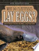 Why Do Platypuses Lay Eggs? And Other Curious Mammal Adaptations cover