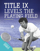 Title IX Levels the Playing Field cover
