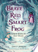 Brave Red, Smart Frog: A New Book of Old Tales cover