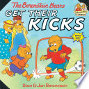 The Berenstain Bears Get Their Kicks cover