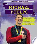 Michael Phelps: Greatest Swimmer of All Time cover