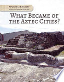 What Became of the Aztec Cities? cover