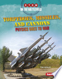 Torpedoes, Missiles, and Cannons: Physics Goes to War cover