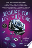 Because You Love to Hate Me: 13 Tales of Villainy cover