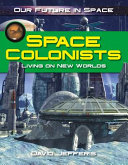 Space Colonists: Living on New Worlds cover