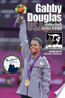 Gabby Douglas: Golden Smile, Golden Triumph cover