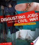 Disgusting Jobs During the Civil War: The Down and Dirty Details cover