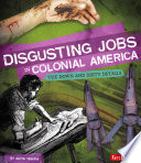 Disgusting Jobs in Colonial America: The Down and Dirty Details cover