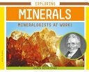 Exploring Minerals: Mineralogists at Work! cover