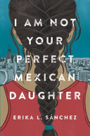 I Am Not Your Perfect Mexican Daughter cover