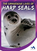 The Dangerous Lives of Harp Seals cover