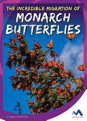 The Incredible Migration of Monarch Butterflies cover