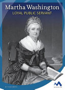 Martha Washington: Loyal Public Servant cover