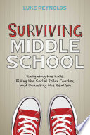 Surviving Middle School: Navigating the Halls, Riding the Social Roller Coaster, and Unmasking the Real You cover