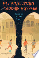 Playing Atari with Saddam Hussein: Based on a True Story cover