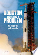 Houston, We've Had a Problem: The Story of the Apollo 13 Disaster cover